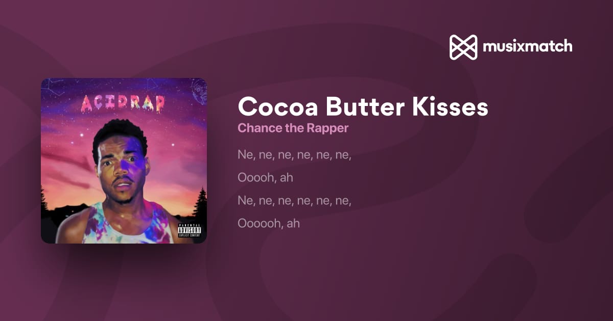 cigarettes on cigarettes my mama think i stank lyrics cocoa butter kisses 15 Chance The Rapper lyrics