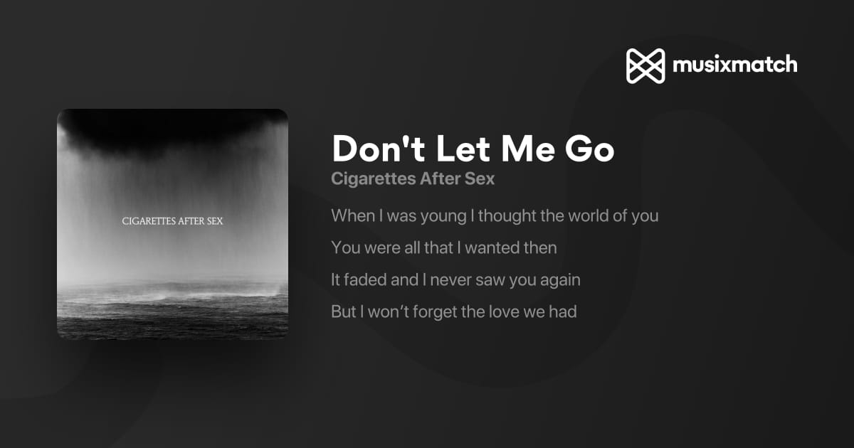 don't let me go cigarettes after sex lyrics Cigarettesaftersex band wallpaper Cigarettes After Sex - Don't