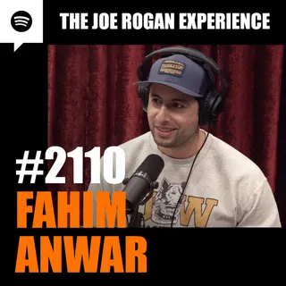 2110 - Fahim Anwar Transcript - The Joe Rogan Experience