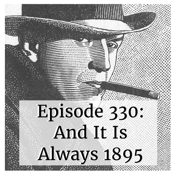 And It Is Always 1895 Transcript