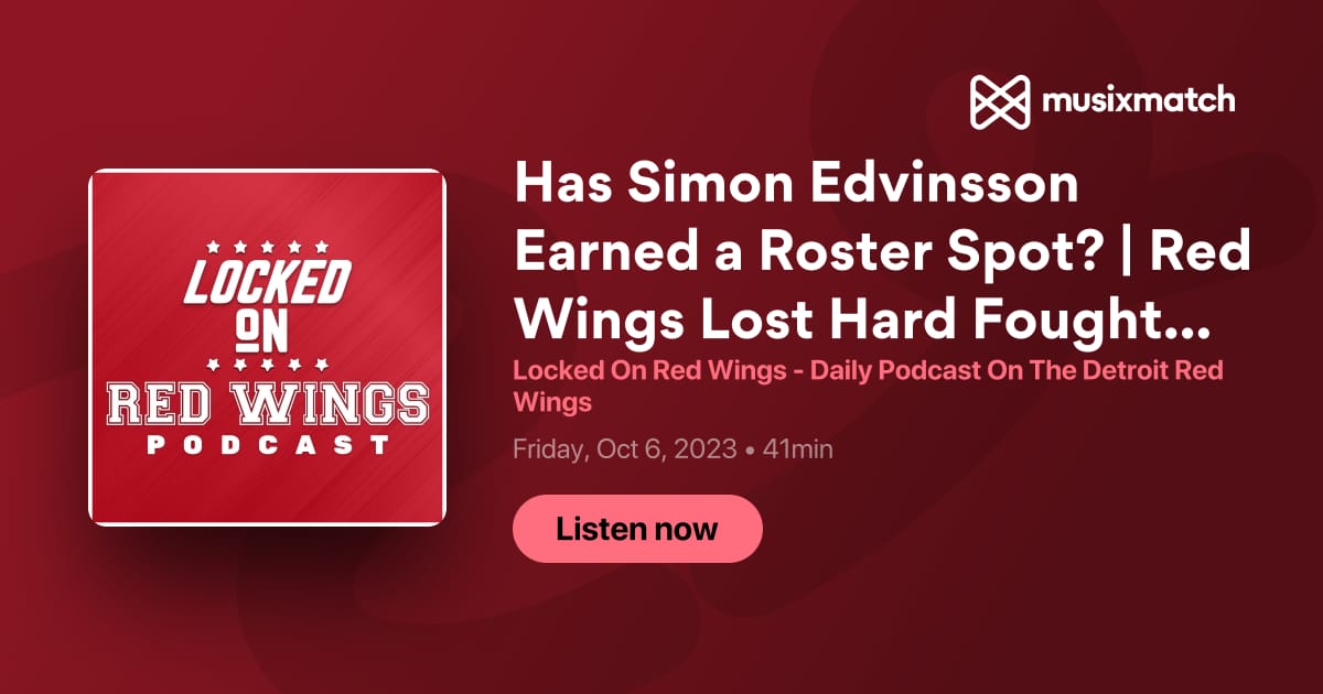 Locked on Red Wings: Has Simon Edvinsson Earned a Roster Spot?, Red Wings  Lost Hard Fought Battle to the Maple Leafs