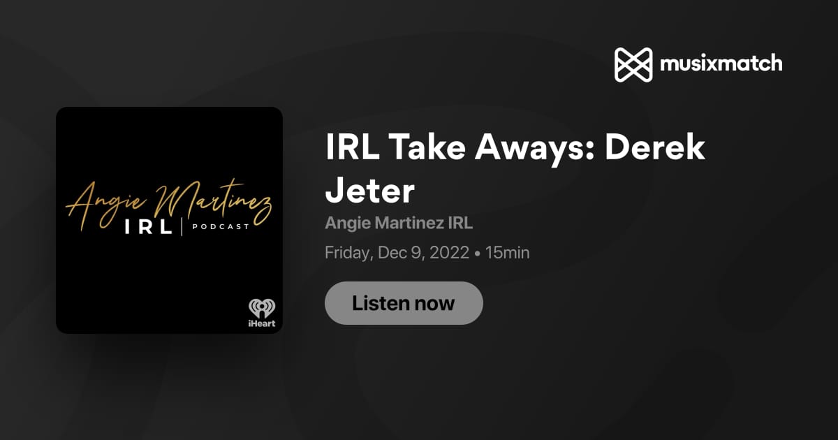 Derek Jeter I Angie Martinez IRL Podcast 