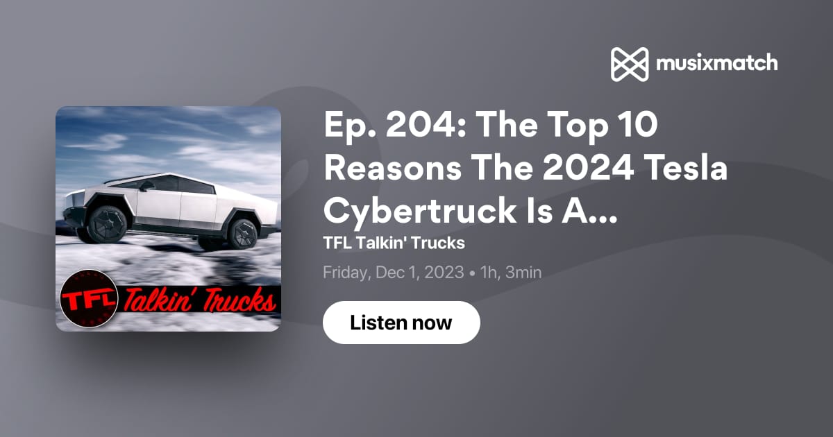 Ep. 204 The Top 10 Reasons The 2024 Tesla Cybertruck Is A