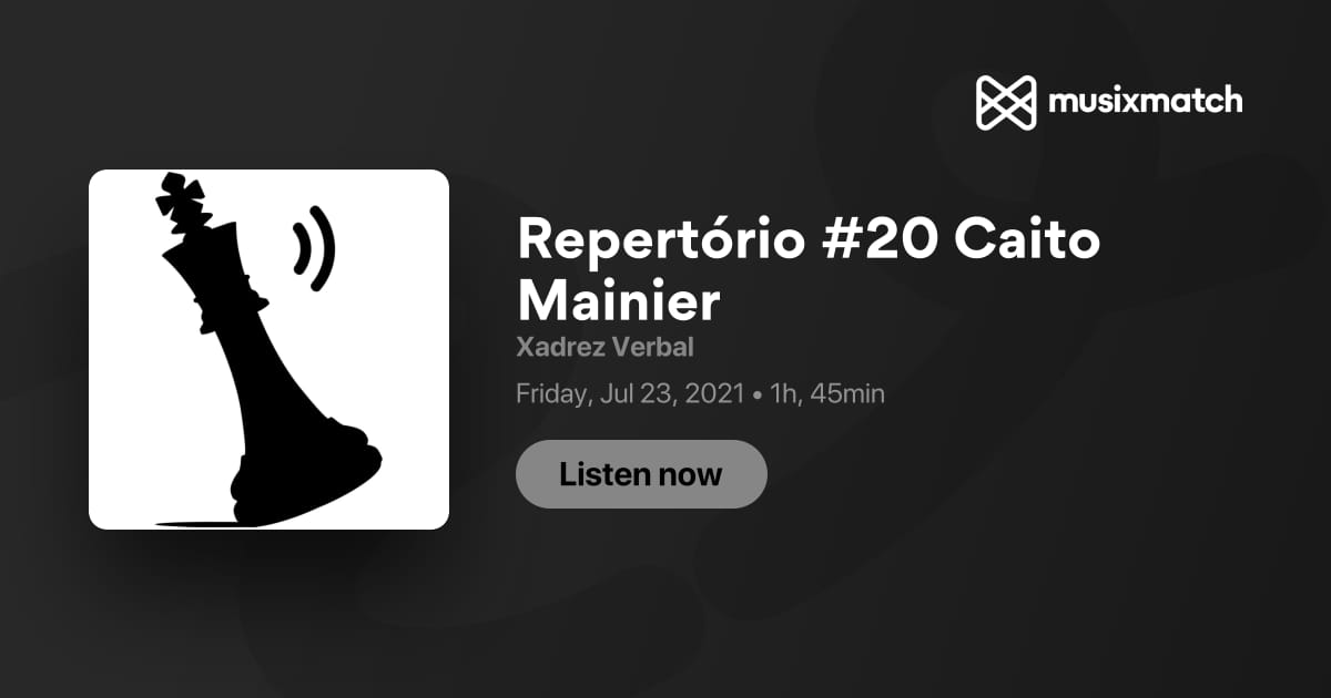 Xadrez Verbal: Repertório #20 Caito Mainier on Apple Podcasts