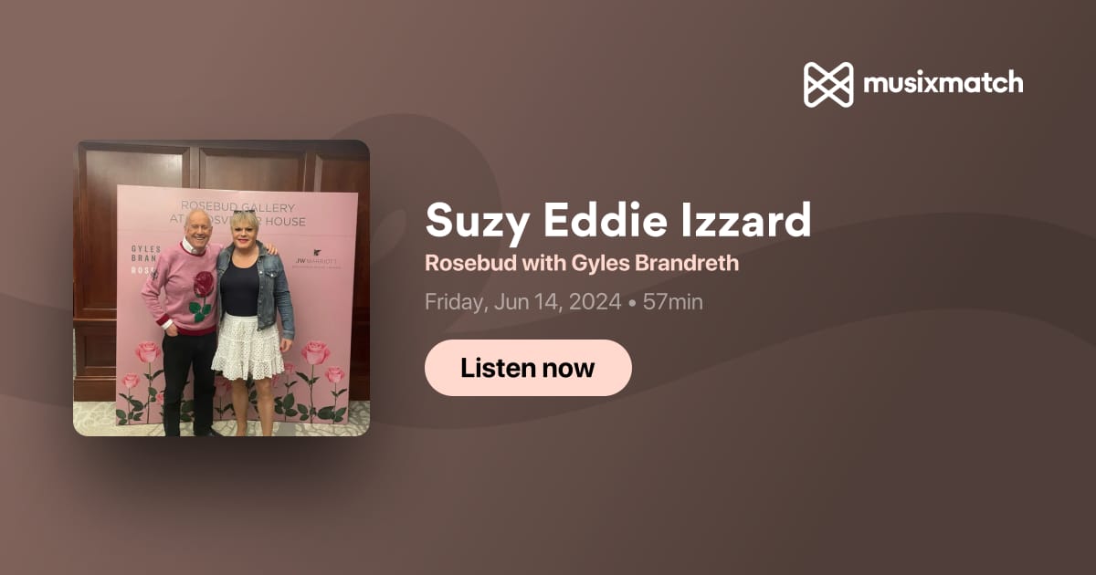 Suzy Eddie Izzard Transcript - Rosebud with Gyles Brandreth