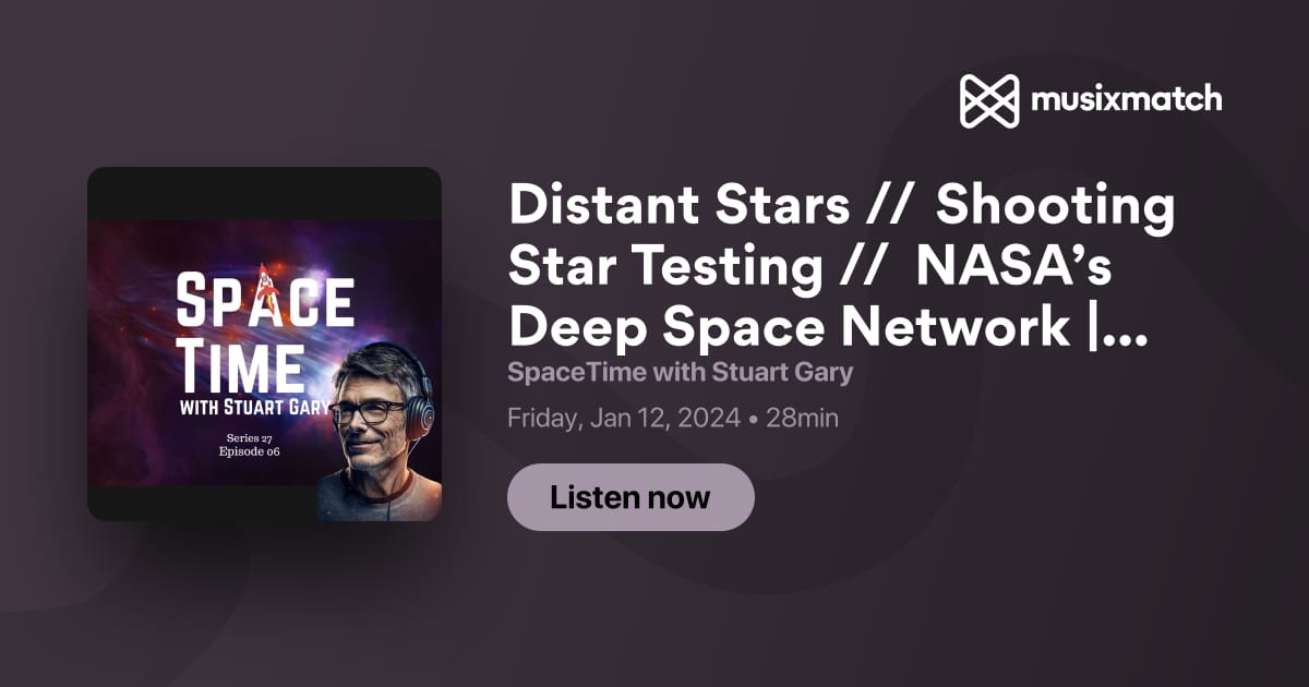 Distant Stars // Shooting Star Testing // NASA’s Deep Space Network