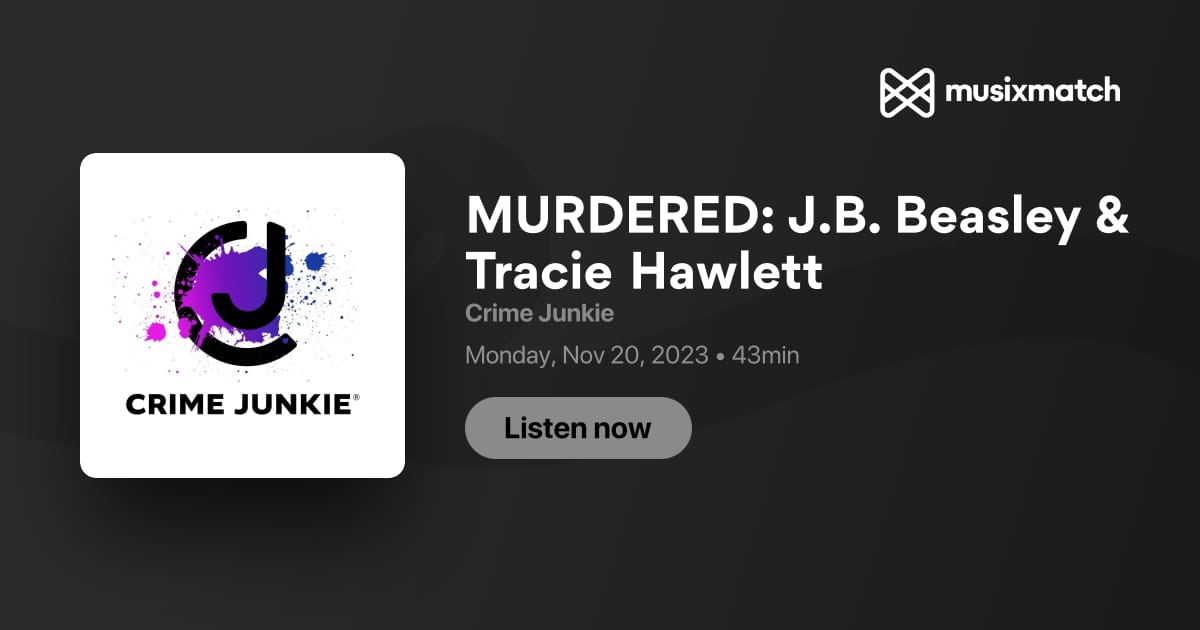 MURDERED: J.B. Beasley & Tracie Hawlett Transcript - Crime Junkie