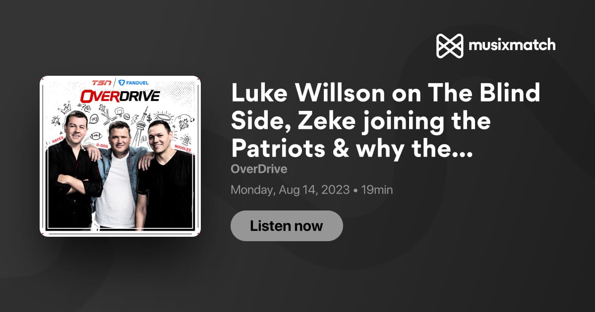 Luke Willson on The Blind Side, Zeke joining the Patriots & why the NFC  North is the Lions' to lose 