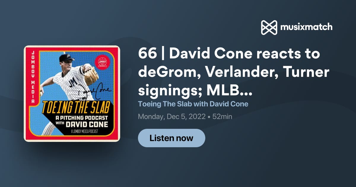 66  David Cone reacts to deGrom, Verlander, Turner signings; MLB Network's  Dan O'Dowd joins the show. Transcript - Toeing The Slab with David Cone