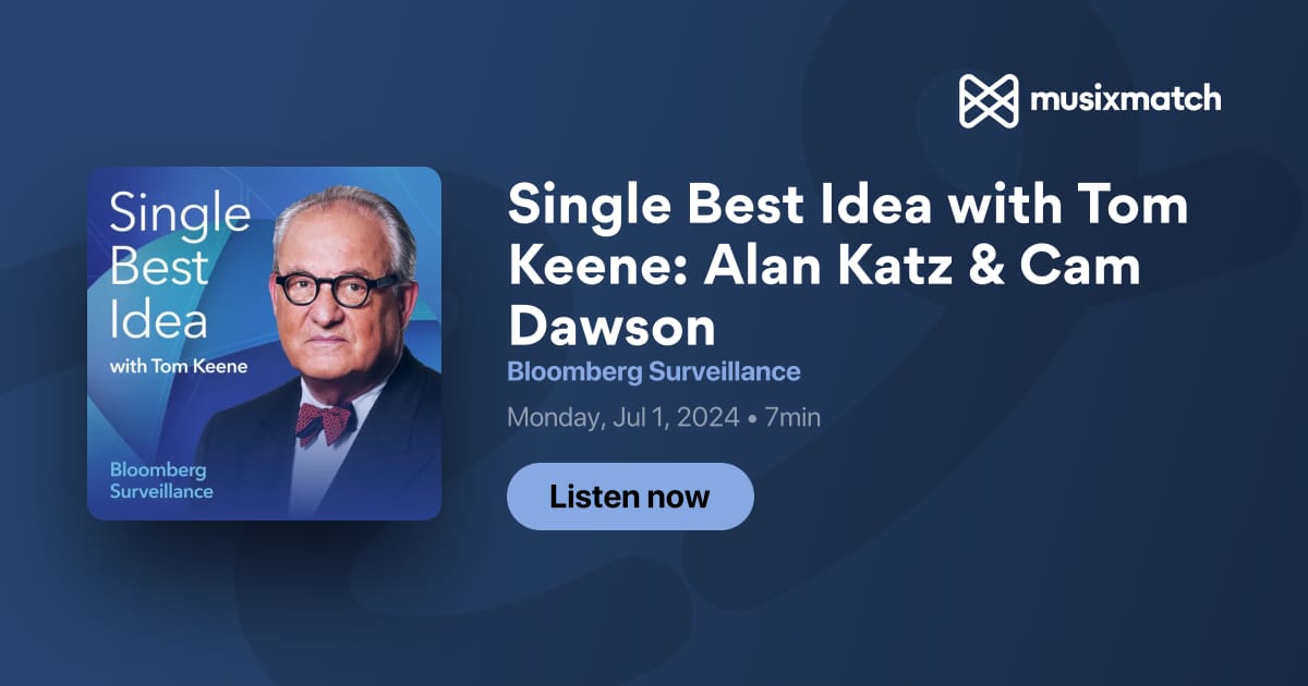 Single Best Idea with Tom Keene: Alan Katz & Cam Dawson Transcript ...