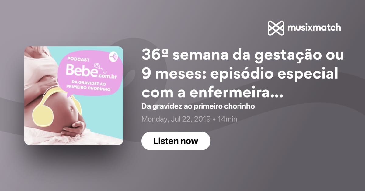 36ª Semana Da Gestação Ou 9 Meses Episódio Especial Com A Enfermeira Obstetra Beatriz Basile 