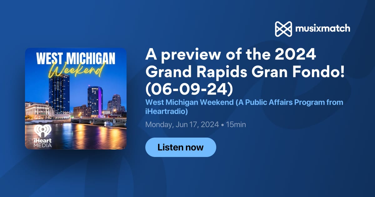 A preview of the 2024 Grand Rapids Gran Fondo! (060924) Transcript