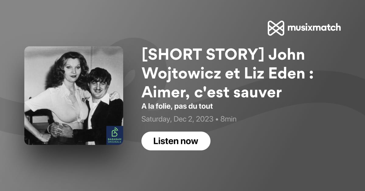 Transcription de [SHORT STORY] John Wojtowicz et Liz Eden : Aimer, c ...