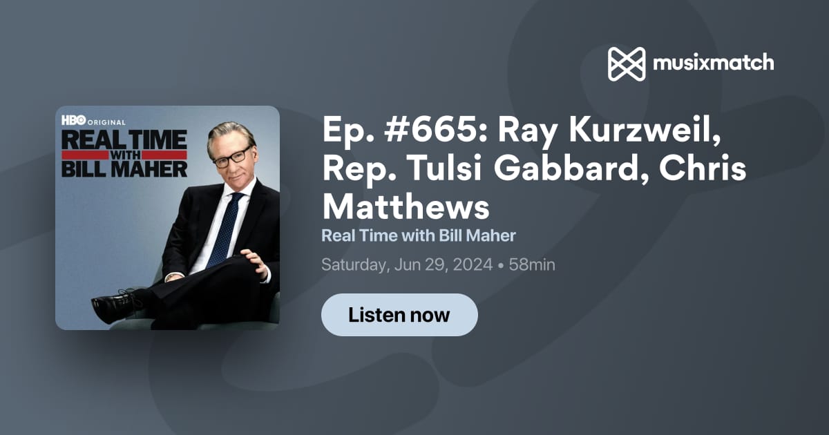 Ep. #665: Ray Kurzweil, Rep. Tulsi Gabbard, Chris Matthews Transcript ...