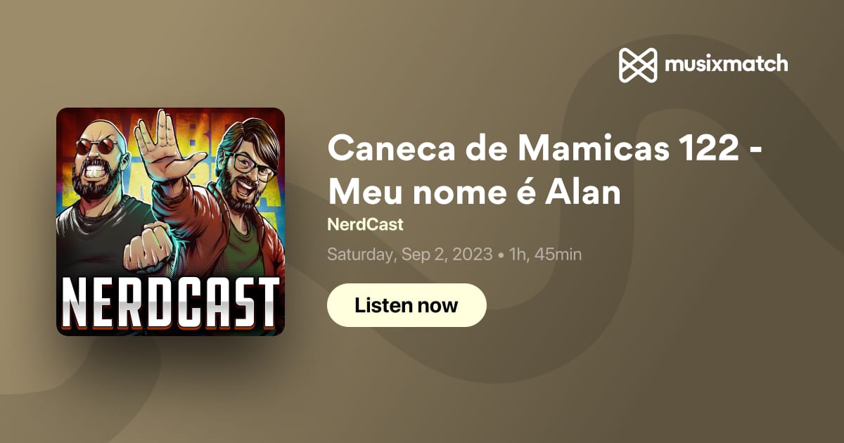 Caneca de Mamicas 122 - Meu nome é Alan – NerdCast – Podcast – Podtail
