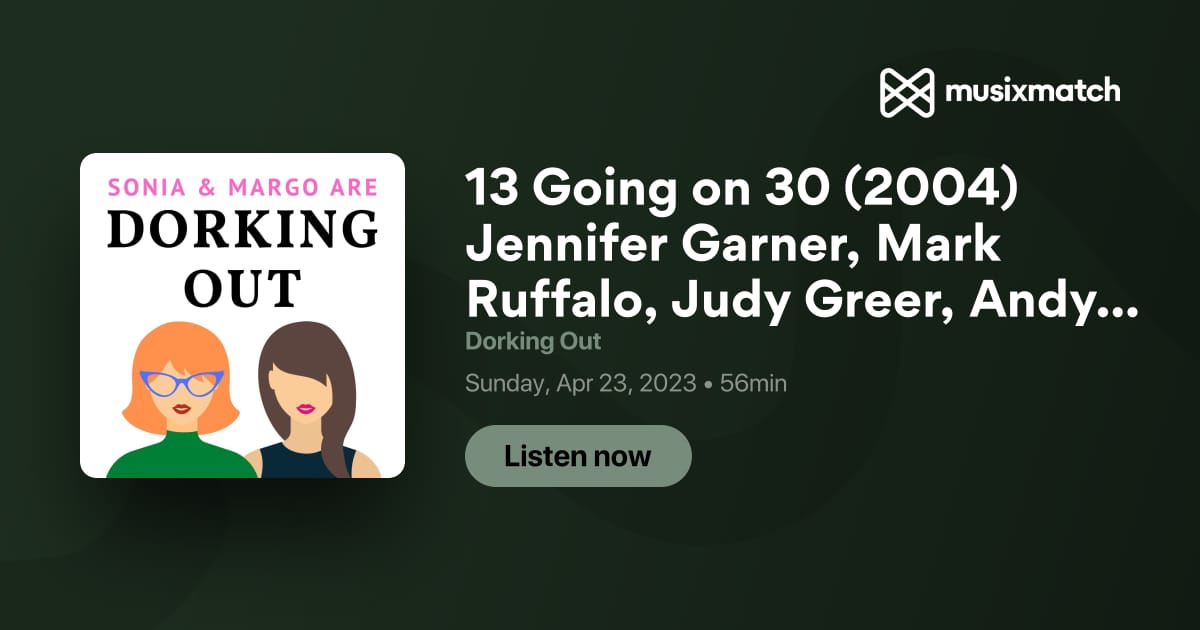 13 Going on 30 (2004) Jennifer Garner, Mark Ruffalo, Judy Greer, Andy Serkis  & Brie Larson (replay) Transcript - Dorking Out