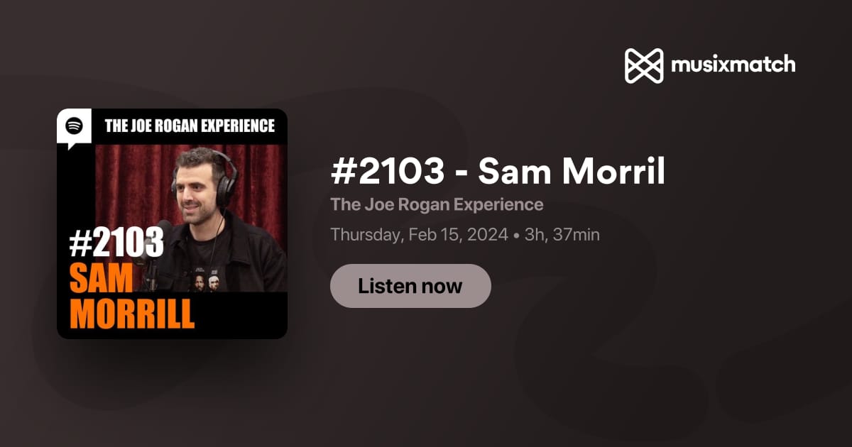 2103 - Sam Morril Transcript - The Joe Rogan Experience