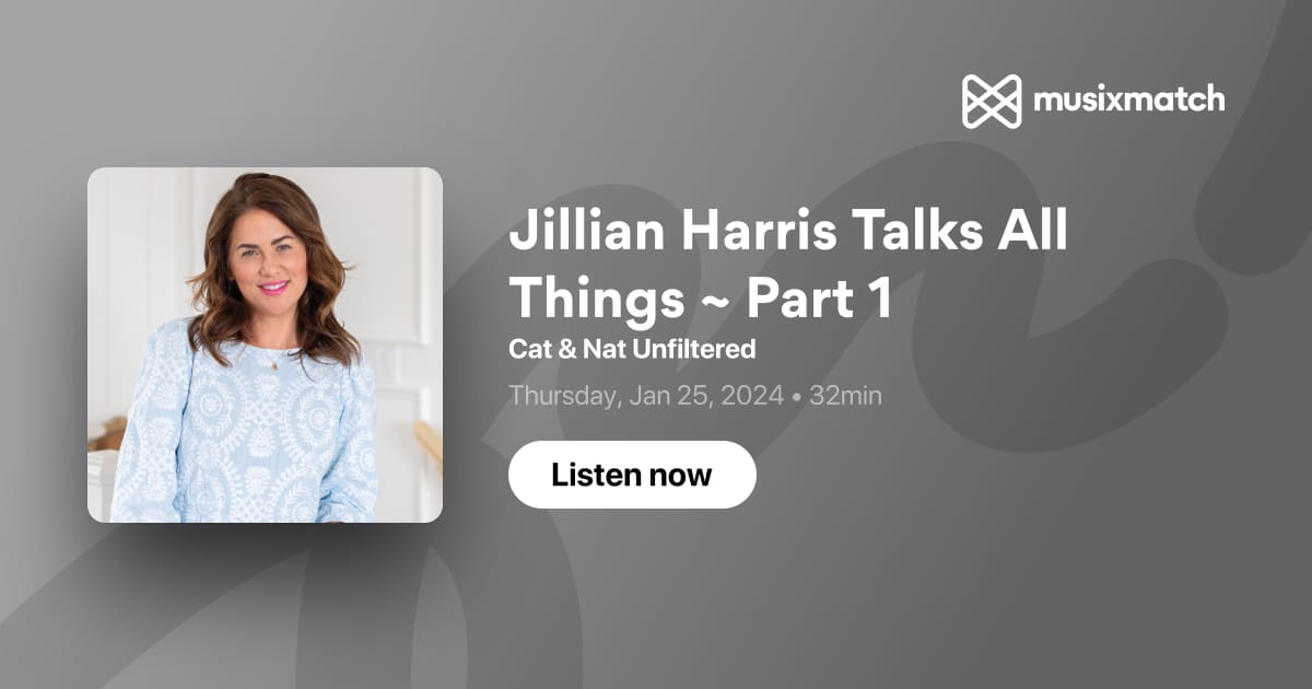 Jillian Harris Talks All Things ~ Part 1 - Cat & Nat Unfiltered