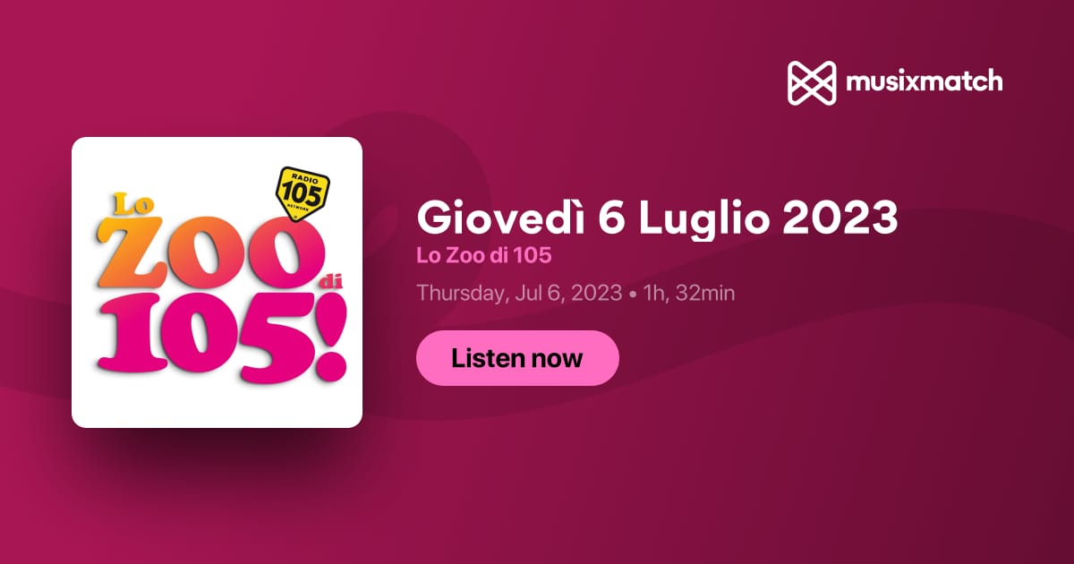 Trascrizione Giovedì 6 Luglio 2023 - Lo Zoo di 105