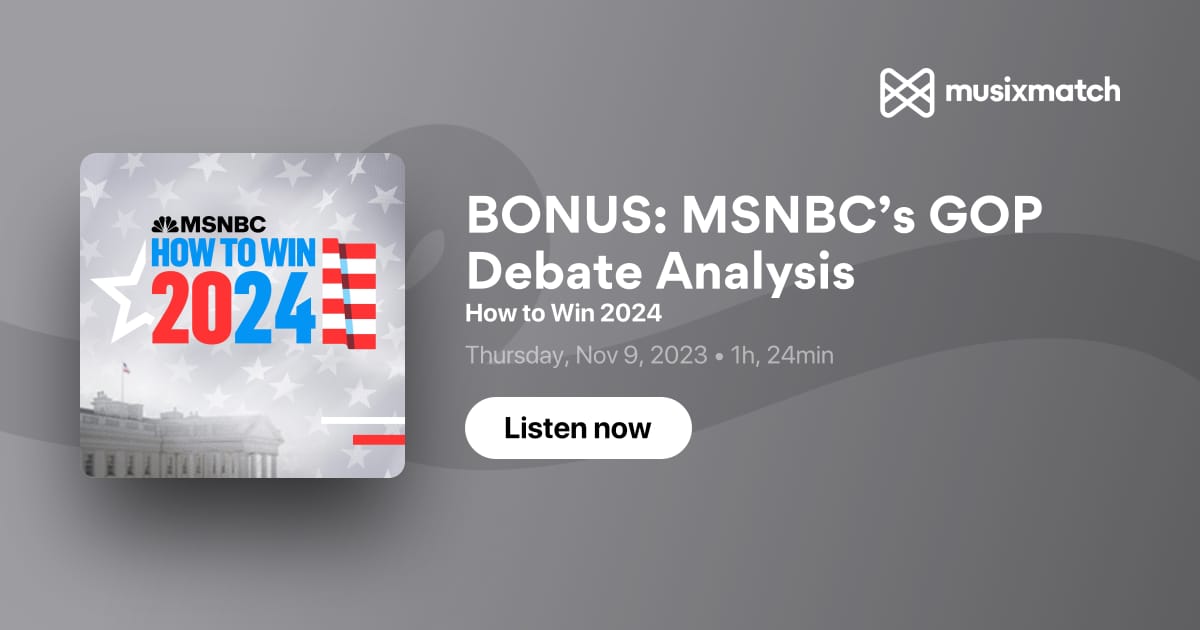 BONUS MSNBC’s GOP Debate Analysis Transcript How to Win 2024