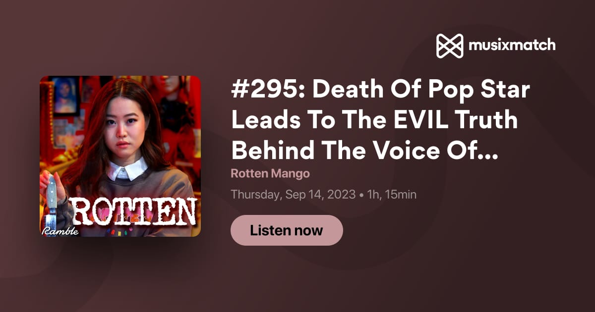 295: Death Of Pop Star Leads To The EVIL Truth Behind The Voice Of China : Rotten  Mango : PodcastGuide