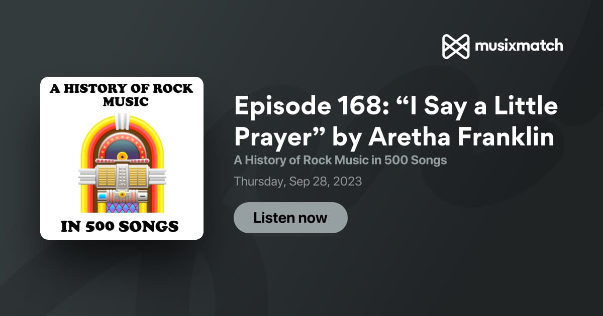Episode 168: “I Say a Little Prayer” by Aretha Franklin – A History of