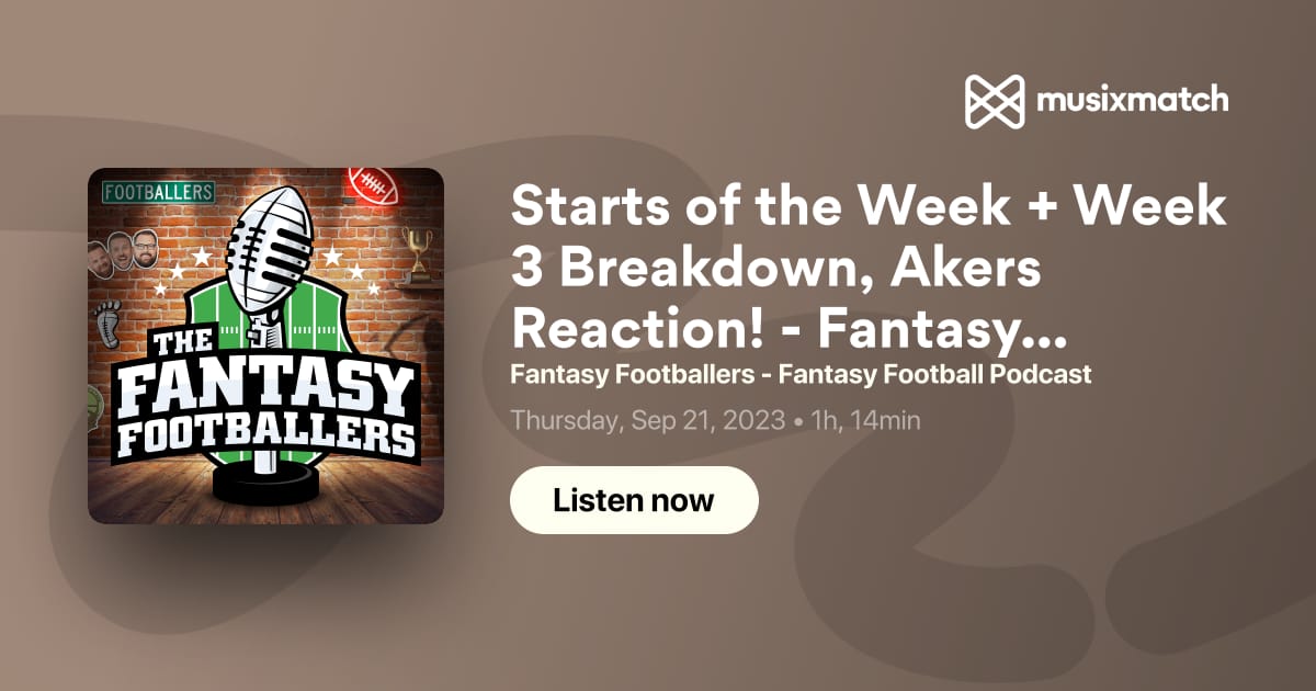 Starts of the Week + Week 1 Breakdown, It's Football Time! - Fantasy  Footballers Podcast