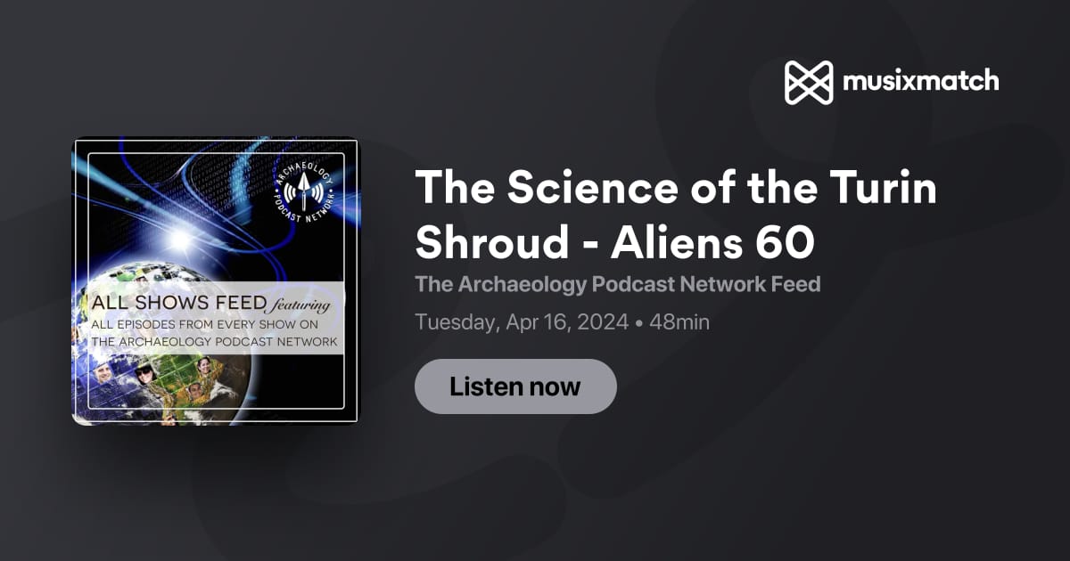 The Science of the Turin Shroud - Aliens 60 Transcript - The ...