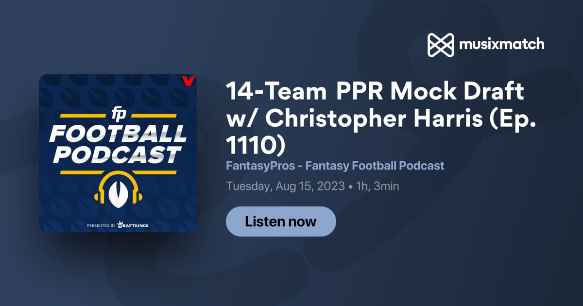 14-Team PPR Mock Draft w/ Christopher Harris (Ep. 1110)