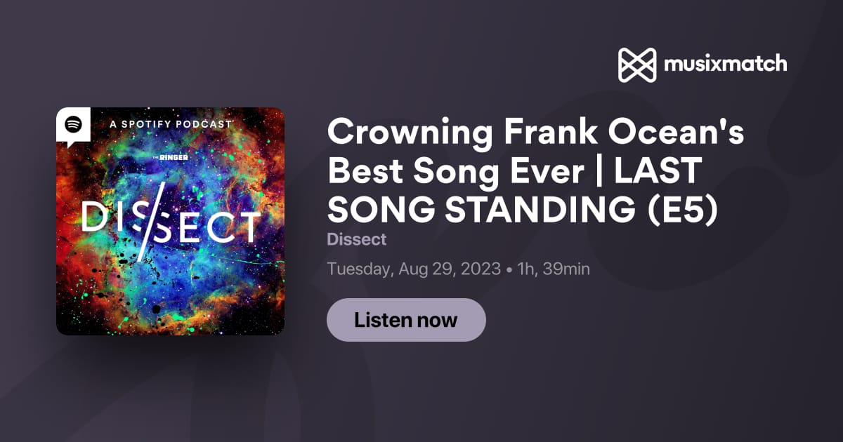 Crowning Frank Ocean's Best Song Ever | LAST SONG STANDING (E5 ...