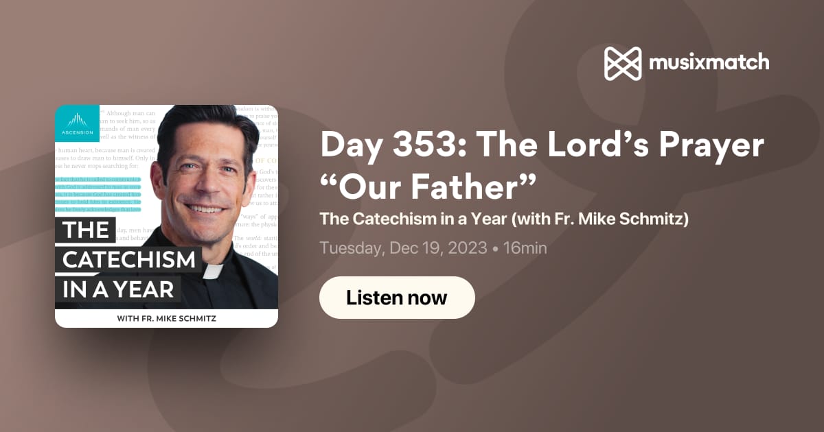 Day 353: The Lord’s Prayer “Our Father” Transcript - The Catechism in a ...