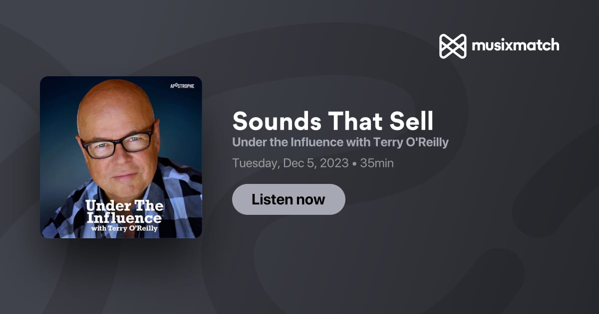 Sounds That Sell Transcript - Under the Influence with Terry O'Reilly