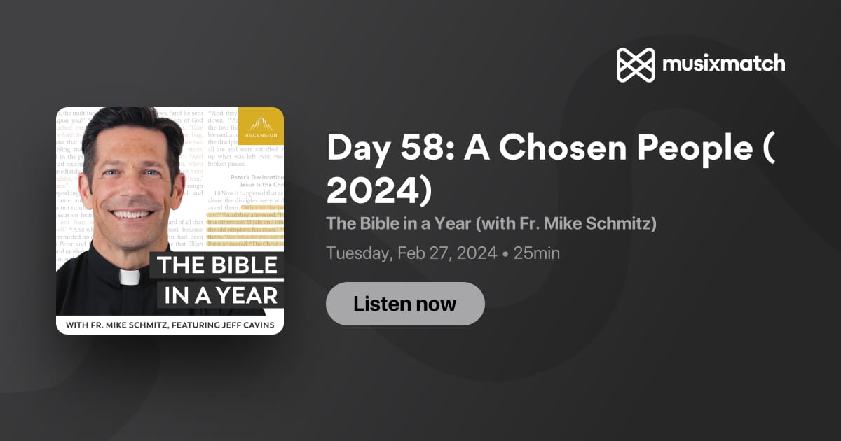 Day 58 A Chosen People 2024 Transcript The Bible In A Year With
