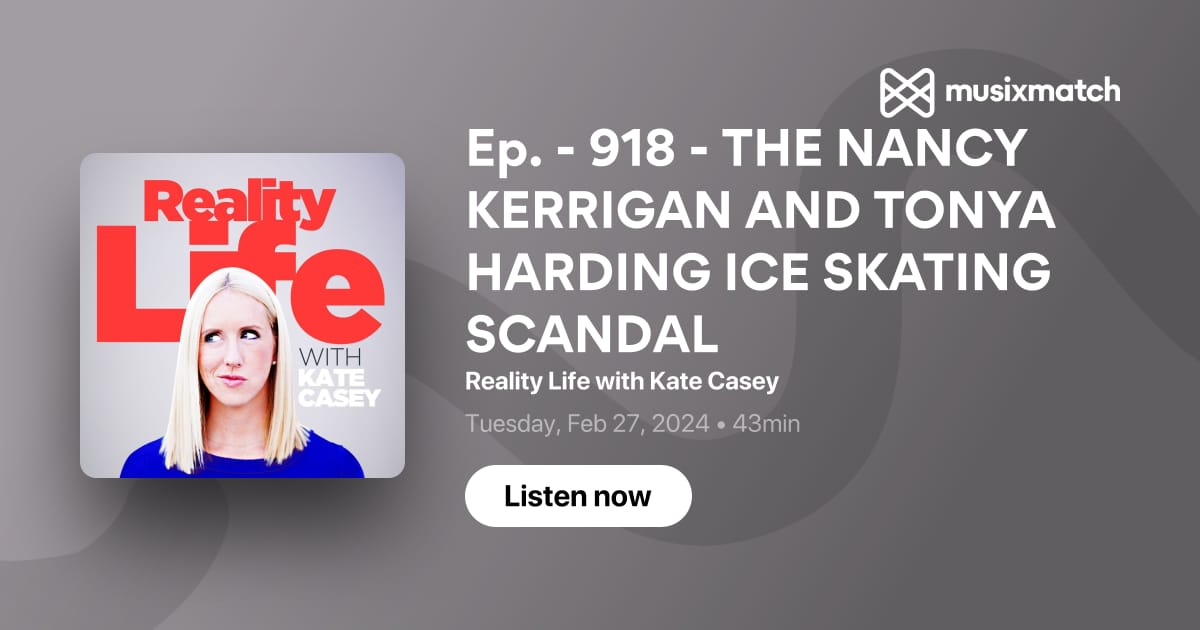 Ep 918 The Nancy Kerrigan And Tonya Harding Ice Skating Scandal Transcript Reality Life 4546