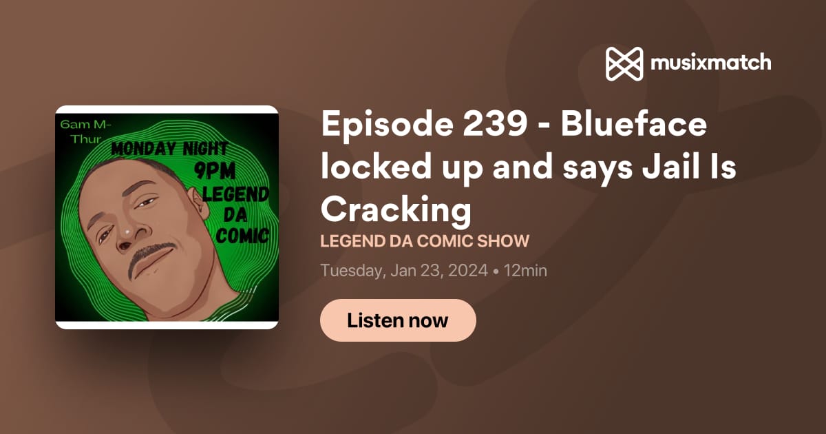 Episode 239 Blueface locked up and says Jail Is Cracking Transcript