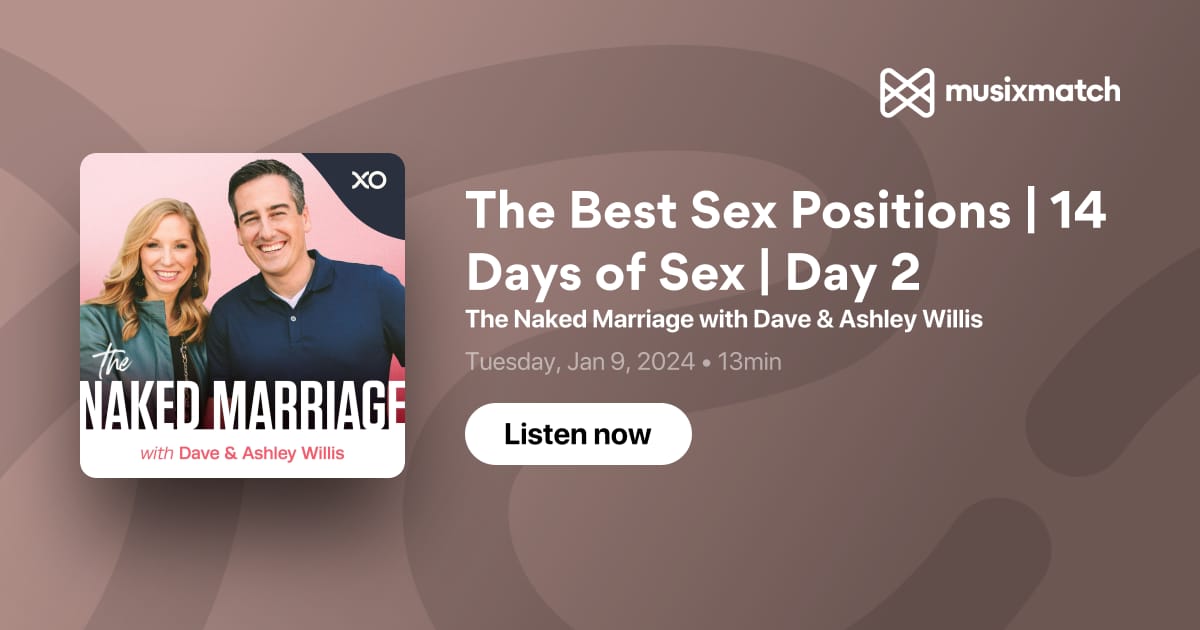 The Best Sex Positions 14 Days Of Sex Day 2 Transcript The Naked Marriage With Dave
