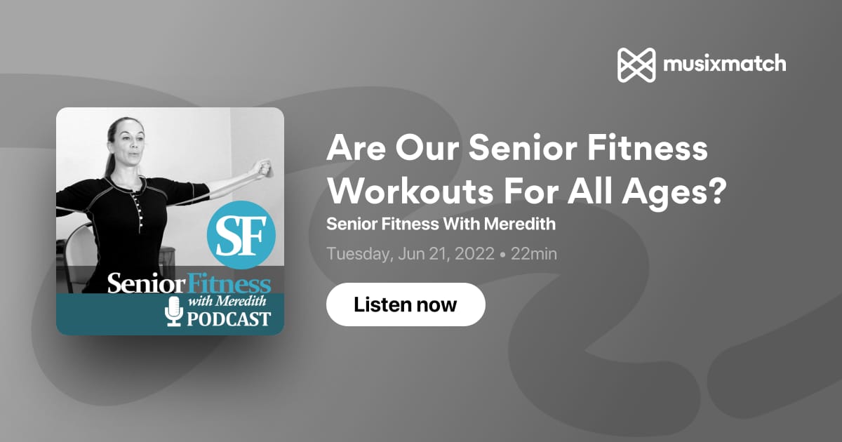 Are Our Senior Fitness Workouts For All Ages? Transcript - Senior Fitness  With Meredith