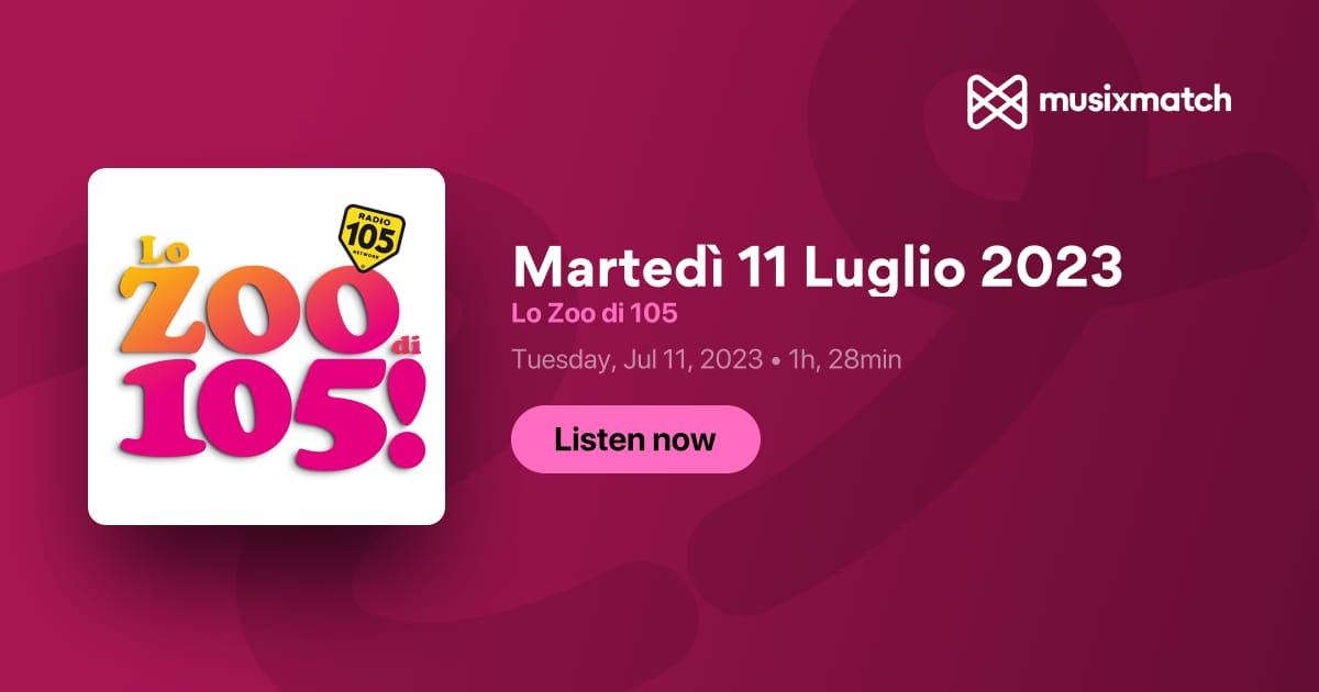 Trascrizione Martedì 11 Luglio 2023 - Lo Zoo di 105