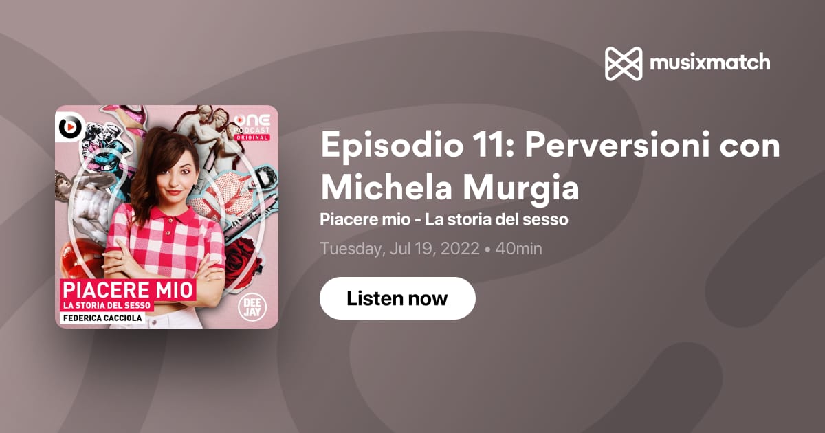 Trascrizione Episodio 11: Perversioni con Michela Murgia - Piacere mio - La  storia del sesso