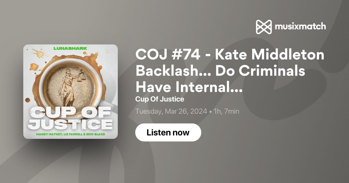 COJ #74 Kate Middleton Backlash Do Criminals Have Internal COJ #74 Kate Middleton Backlash Do Criminals Have Internal
