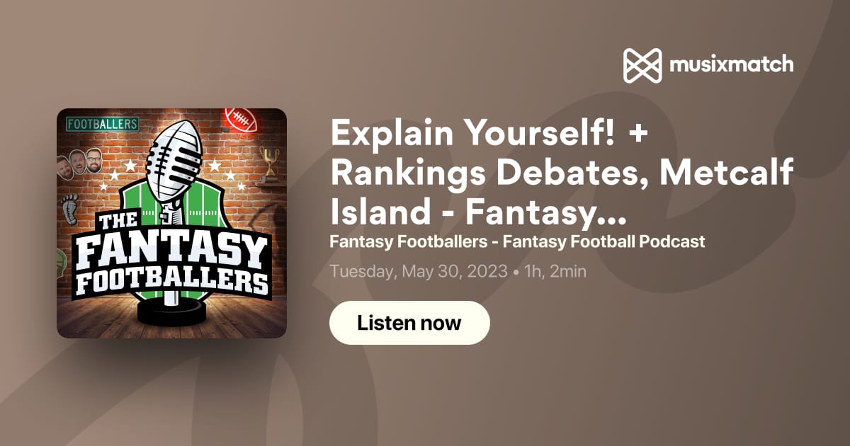 Explain Yourself! + Rankings Debates, UDK Releases! - Fantasy Footballers  Podcast