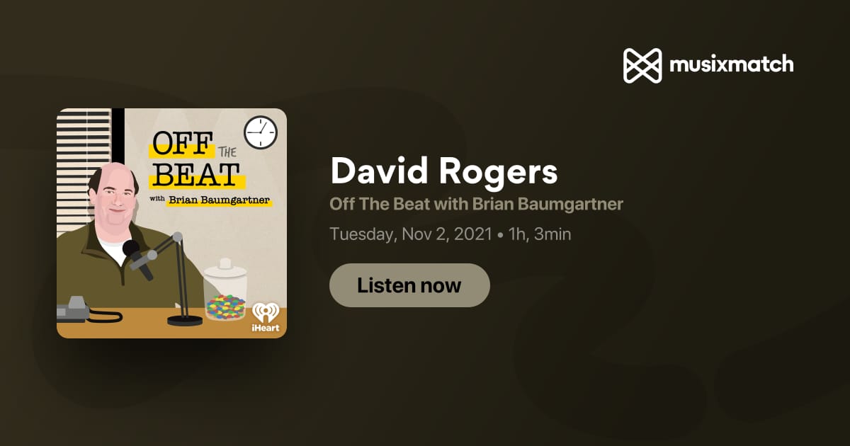 David Rogers Transcript - Off The Beat with Brian Baumgartner