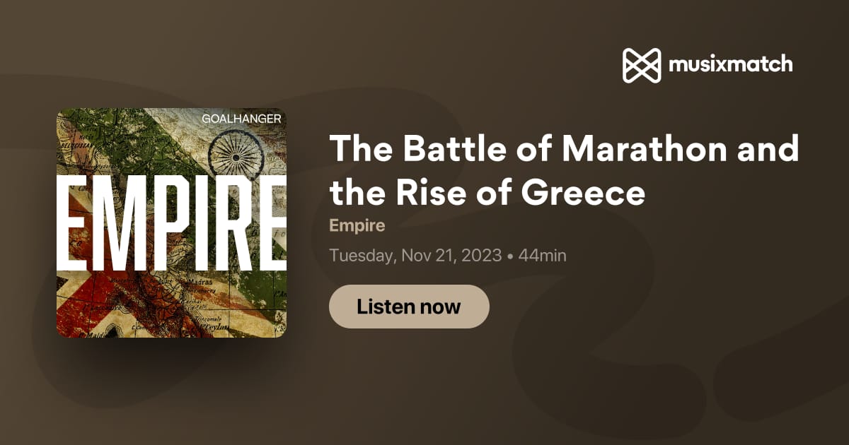 The Battle of Marathon and the Rise of Greece Transcript - Empire