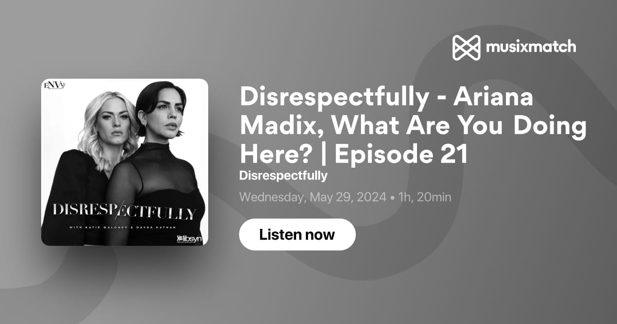 Disrespectfully - Ariana Madix, What Are You Doing Here? | Episode 21 ...