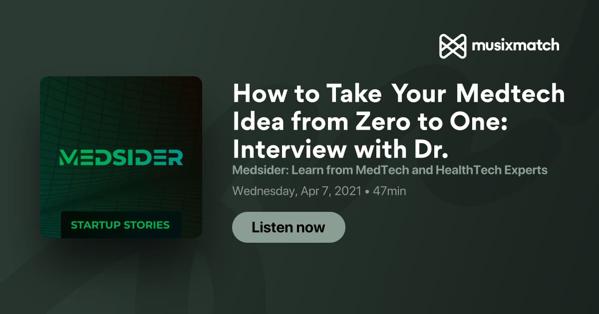 How to Take Your Medtech Idea from Zero to One Interview with Dr