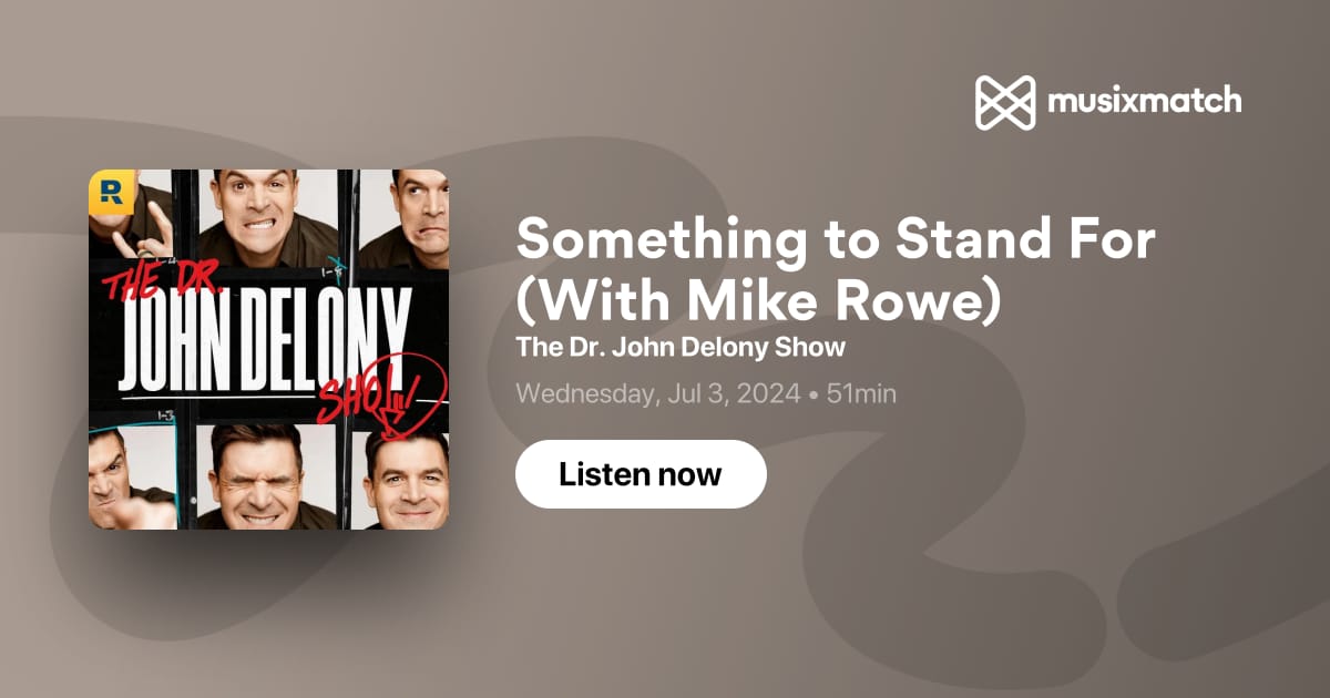 Something to Stand For (With Mike Rowe) Transcript - The Dr. John ...