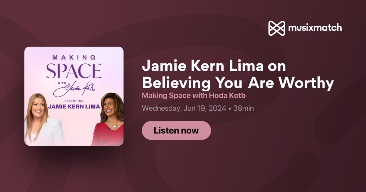 Jamie Kern Lima on Believing You Are Worthy Transcript - Making Space ...