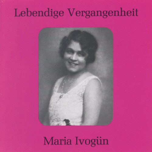 Lebendige Vergangenheit - Maria Ivogün