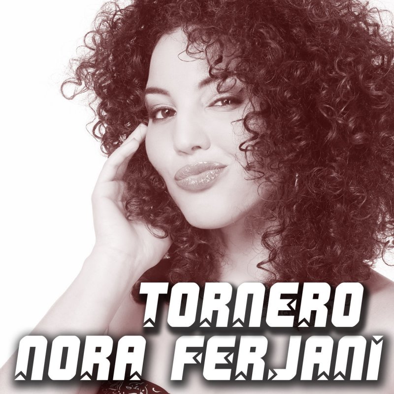 Nora Ferjani Tornero Paroles Musixmatch Le meilleur site de paroles ! musixmatch