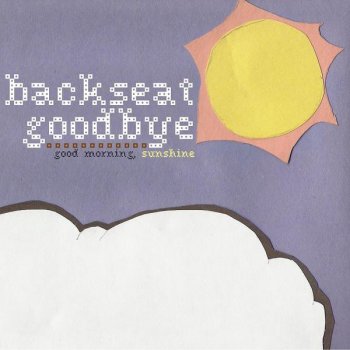 Good Morning Sunshine By Backseat Goodbye Album Lyrics Musixmatch Song Lyrics And Translations